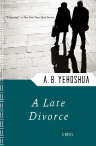 Title: A Late Divorce: A Novel, Author: A. B. Yehoshua