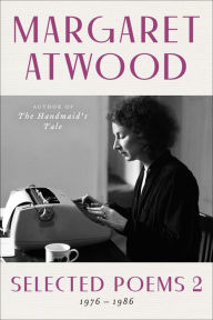 Title: Selected Poems 2: 1976 - 1986, Author: Margaret Atwood