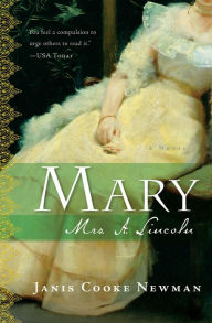 Title: Mary, Mrs. A. Lincoln: A Novel, Author: Janis  Cooke Newman