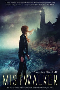 Title: Mistwalker, Author: Saundra Mitchell