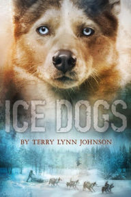 Title: Ice Dogs, Author: Terry Lynn Johnson