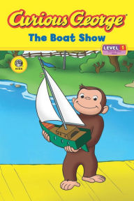 Title: Curious George The Boat Show, Author: H. A. Rey
