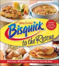Title: Bisquick to the Rescue: More than 100 Emergency Meals to Save the Day!, Author: Betty Crocker
