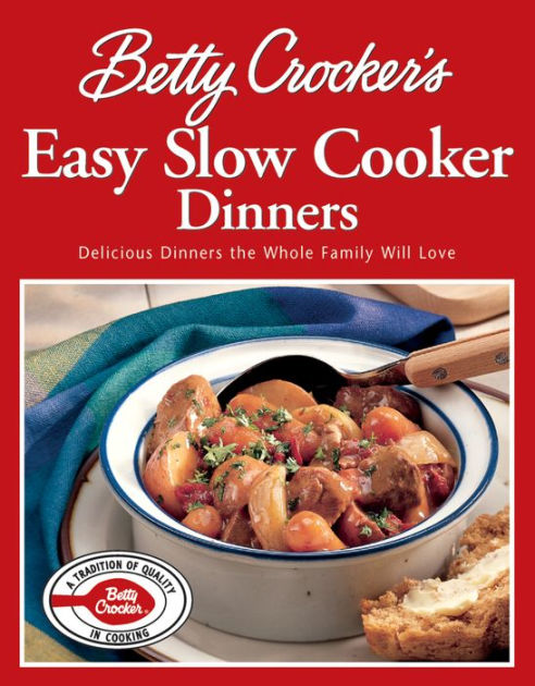 Betty Crocker's Easy Slow Cooker Dinners by Betty Crocker Editors ...