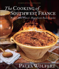 Title: The Cooking of Southwest France: Recipes from France's Magnificient Rustic Cuisine, Author: Paula Wolfert