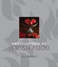 Title: Encyclopedia of Jewish Food, Author: Gil Marks