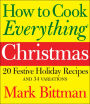 How to Cook Everything: Christmas: 20 Festive Holiday Recipes and 34 Variations