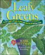 Leafy Greens: An A-to-Z Guide to 30 Types of Greens Plus More than 120 Delicious Recipes