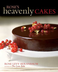 Title: Rose's Heavenly Cakes, Author: Rose Levy Beranbaum