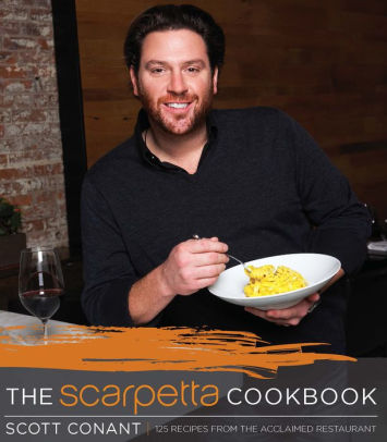 Title: The Scarpetta Cookbook: 125 Recipes from the Acclaimed Restaurant, Author: Scott Conant