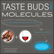 Title: Taste Buds and Molecules: The Art and Science of Food, Wine, and Flavor, Author: Francois Chartier