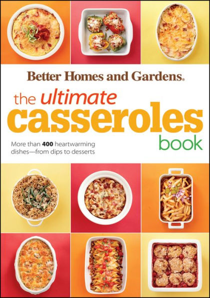 The Ultimate Casseroles Book: More than 400 Heartwarming Dishes from Dips to Desserts