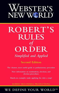 Title: Webster's New World Robert's Rules of Order Simplified and Applied, 2nd Edition, Author: Robert McConnell Productions