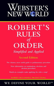 Title: Webster's New World Robert's Rules of Order Simplified And Applied: Second Edition, Author: Robert McConnell Productions