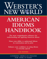 Title: Webster's New World: American Idioms Handbook, Author: Gail Brenner