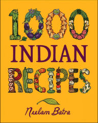 Title: 1,000 Indian Recipes, Author: Neelam Batra