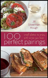 Title: 100 Perfect Pairings: Small Plates to Enjoy with Wines You Love, Author: Jill Silverman Hough