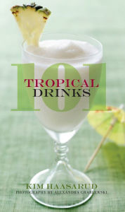 Title: 101 Tropical Drinks, Author: Kim Haasarud