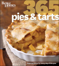 Title: Better Homes and Gardens 365 Pies and Tarts: Inspiring Slices for Every Day of the Year, Author: Better Homes and Gardens