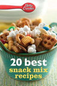 Title: Betty Crocker 20 Best Snack Mix Recipes, Author: Betty Crocker Editors