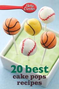 Title: 20 Best Cake Pops Recipes, Author: Betty Crocker