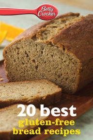 Title: 20 Best Gluten-Free Bread Recipes, Author: Betty Crocker
