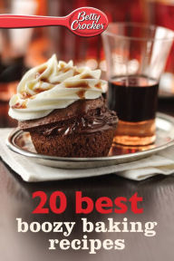 Title: 20 Best Boozy Baking Recipes, Author: Betty Crocker
