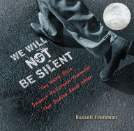 Title: We Will Not Be Silent: The White Rose Student Resistance Movement That Defied Adolf Hitler, Author: Russell Freedman