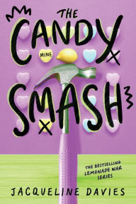 Title: The Candy Smash (The Lemonade War Series #4), Author: Jacqueline Davies