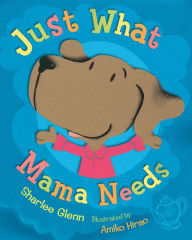 Title: Just What Mama Needs, Author: Sharlee Mullins Glenn