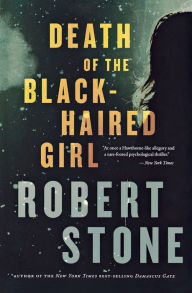 Title: Death of the Black-Haired Girl, Author: Robert Stone