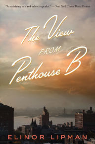 Title: The View from Penthouse B, Author: Elinor Lipman