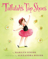 Title: Tallulah's Tap Shoes, Author: Marilyn Singer