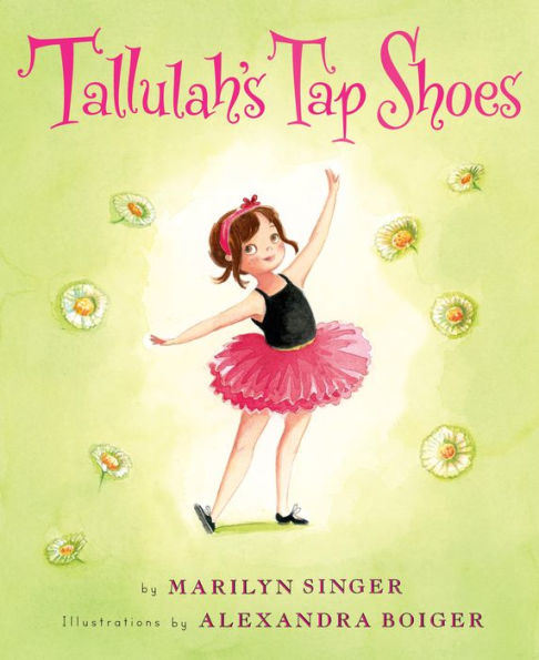 Tallulah's Tap Shoes by Marilyn Singer, Alexandra Boiger