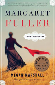 Title: Margaret Fuller: A New American Life, Author: Megan Marshall