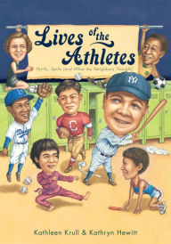 Title: Lives of the Athletes: Thrills, Spills (and What the Neighbors Thought), Author: Kathleen Krull