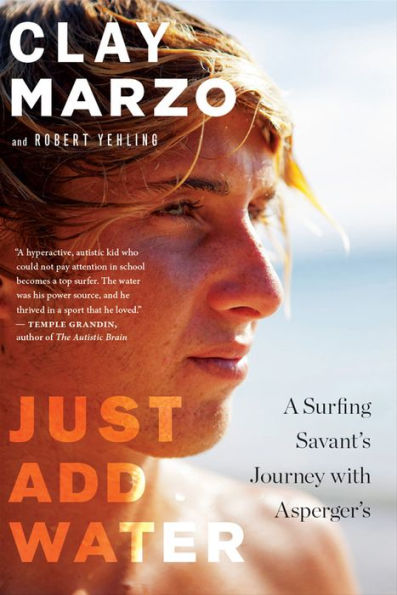 Just Add Water: A Surfing Savant's Journey with Asperger's