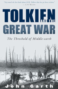 Title: Tolkien and the Great War: The Threshold of Middle-earth, Author: John Garth
