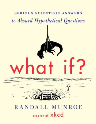 What If Serious Scientific Answers To Absurd Hypothetical Questionshardcover - 