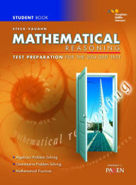 Title: Steck-Vaughn GED: Test Preparation Student Edition Mathematical Reasoning 2014 / Edition 1, Author: Houghton Mifflin Harcourt