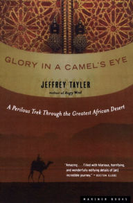 Title: Glory in a Camel's Eye: Trekking Through the Moroccan Sahara, Author: Jeffrey Tayler