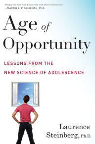 Title: Age of Opportunity: Lessons from the New Science of Adolescence, Author: Laurence Steinberg