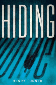Title: Hiding, Author: Henry Turner