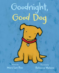 Title: Goodnight, Good Dog, Author: Mary Lyn Ray