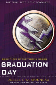 Title: Graduation Day (The Testing Trilogy Series #3), Author: Joelle Charbonneau