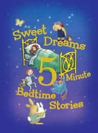 Title: Sweet Dreams 5-Minute Bedtime Stories, Author: Rey and others