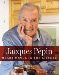 Title: Jacques Pépin Heart & Soul In The Kitchen, Author: Jacques Pépin