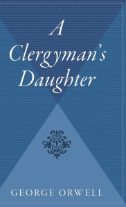 Title: A Clergyman's Daughter, Author: George Orwell