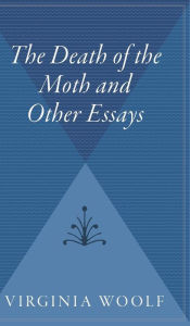 Title: The Death of the Moth and Other Essays, Author: Virginia Woolf