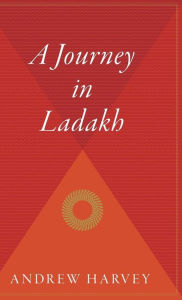 Title: A Journey In Ladakh, Author: Andrew Harvey